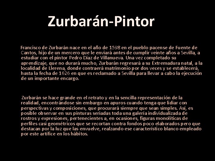 Zurbarán-Pintor Francisco de Zurbarán nace en el año de 1598 en el pueblo pacense