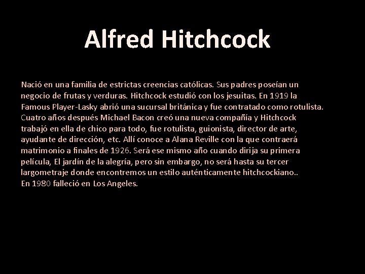 Alfred Hitchcock Nació en una familia de estrictas creencias católicas. Sus padres poseían un