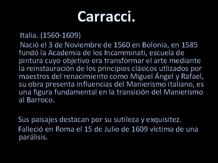 Carracci. Italia. (1560 -1609) Nació el 3 de Noviembre de 1560 en Bolonia, en
