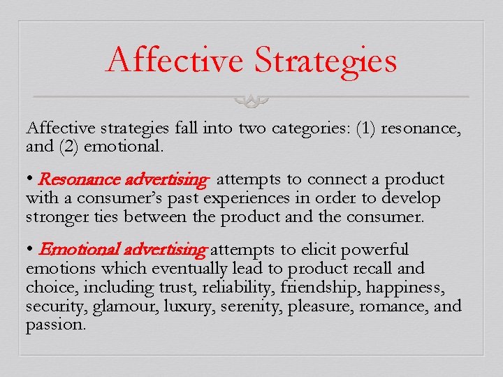 Affective Strategies Affective strategies fall into two categories: (1) resonance, and (2) emotional. •
