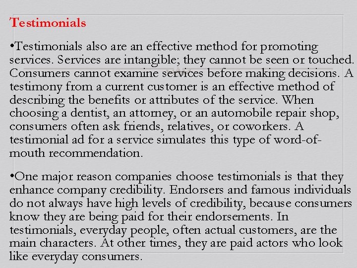Testimonials • Testimonials also are an effective method for promoting services. Services are intangible;