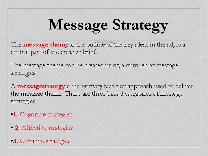 Message Strategy The message theme, or the outline of the key ideas in the
