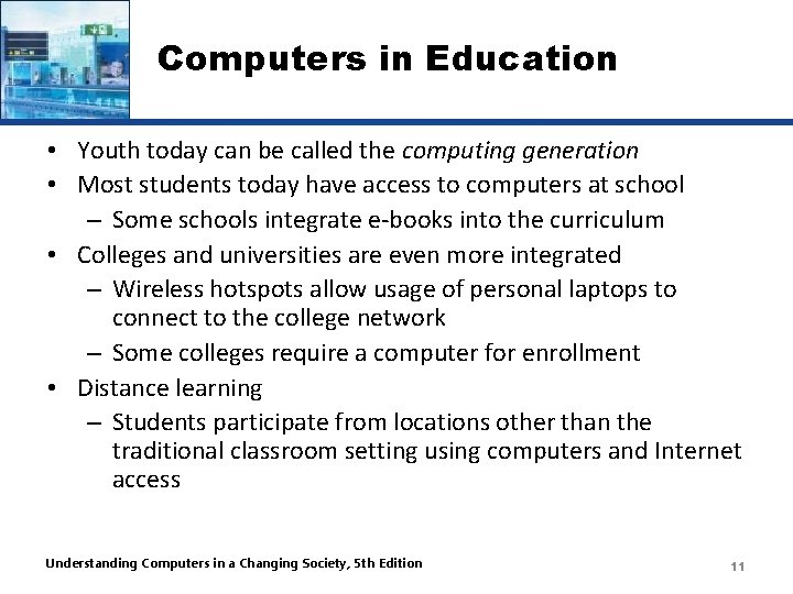 Computers in Education • Youth today can be called the computing generation • Most