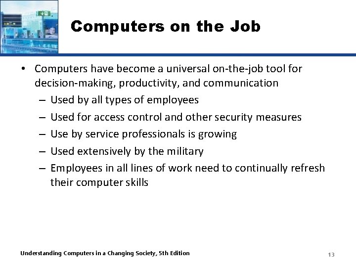 Computers on the Job • Computers have become a universal on-the-job tool for decision-making,