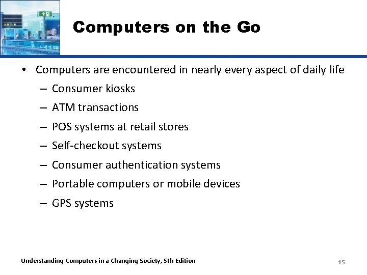Computers on the Go • Computers are encountered in nearly every aspect of daily