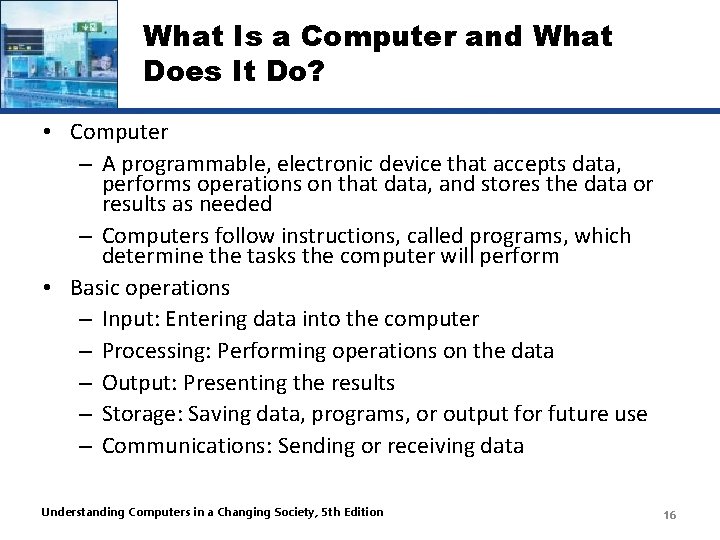 What Is a Computer and What Does It Do? • Computer – A programmable,
