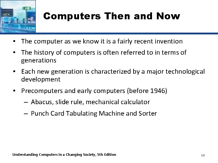 Computers Then and Now • The computer as we know it is a fairly