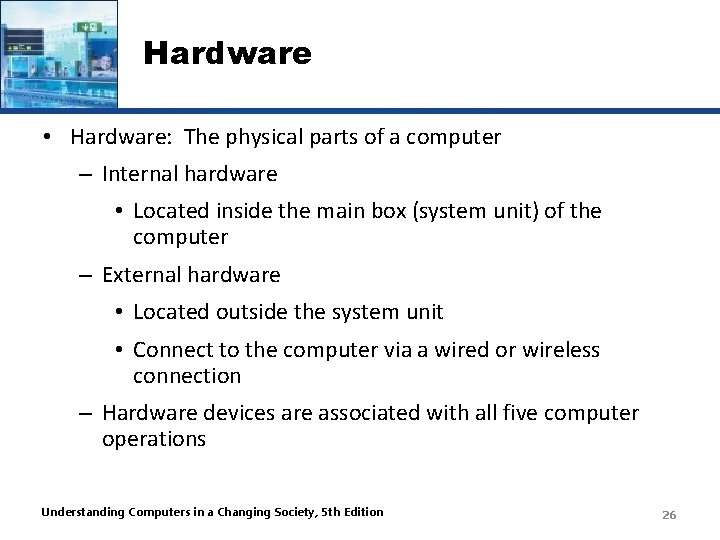 Hardware • Hardware: The physical parts of a computer – Internal hardware • Located