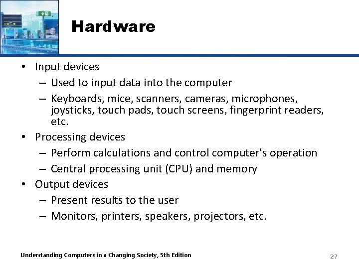 Hardware • Input devices – Used to input data into the computer – Keyboards,