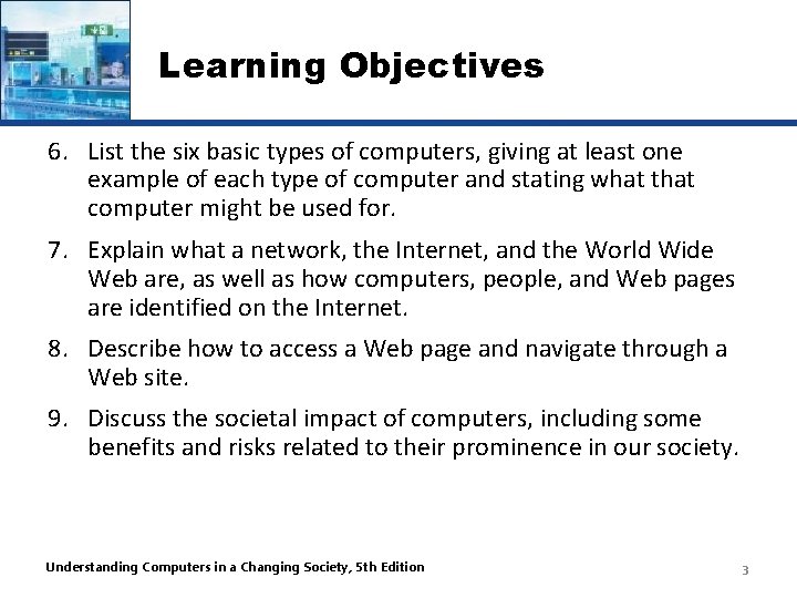 Learning Objectives 6. List the six basic types of computers, giving at least one