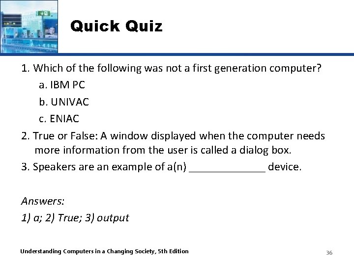 Quick Quiz 1. Which of the following was not a first generation computer? a.
