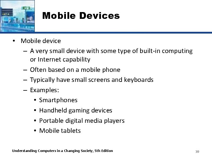 Mobile Devices • Mobile device – A very small device with some type of
