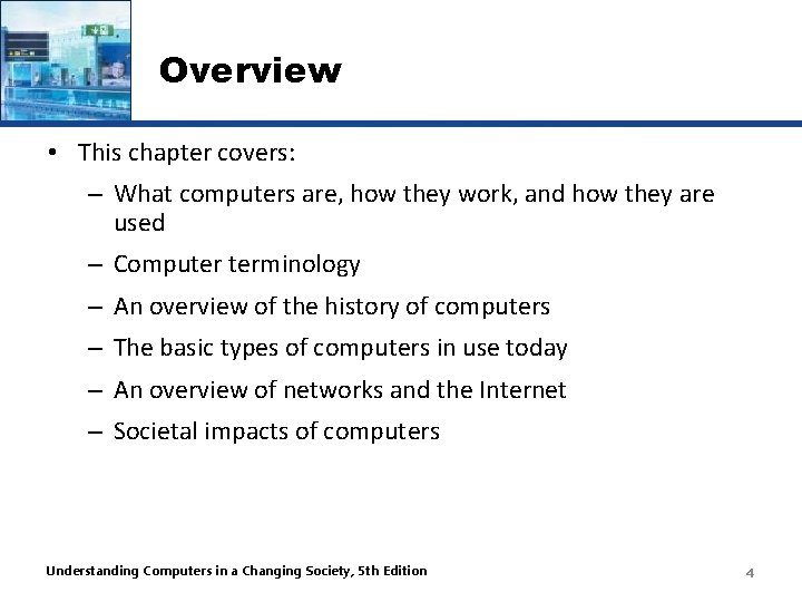 Overview • This chapter covers: – What computers are, how they work, and how