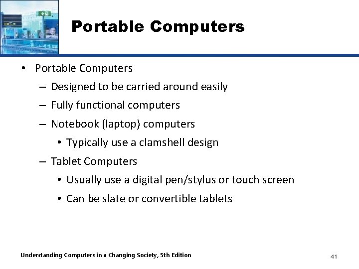 Portable Computers • Portable Computers – Designed to be carried around easily – Fully