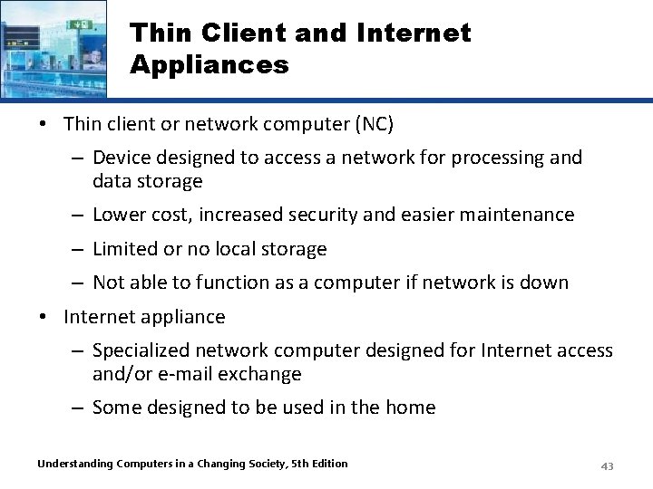 Thin Client and Internet Appliances • Thin client or network computer (NC) – Device