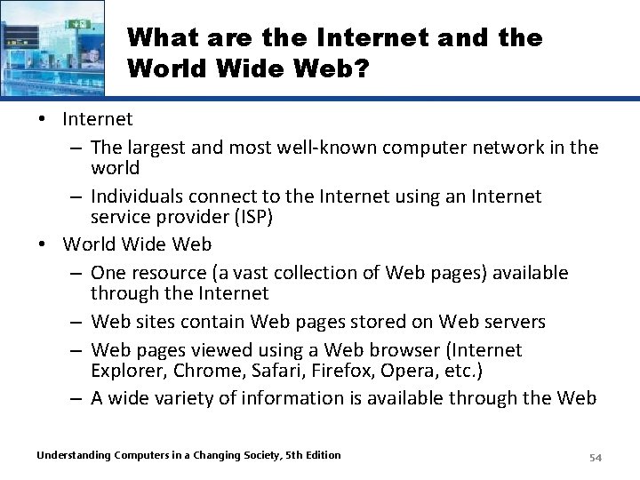 What are the Internet and the World Wide Web? • Internet – The largest