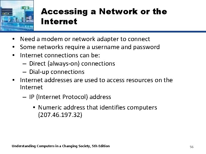 Accessing a Network or the Internet • Need a modem or network adapter to