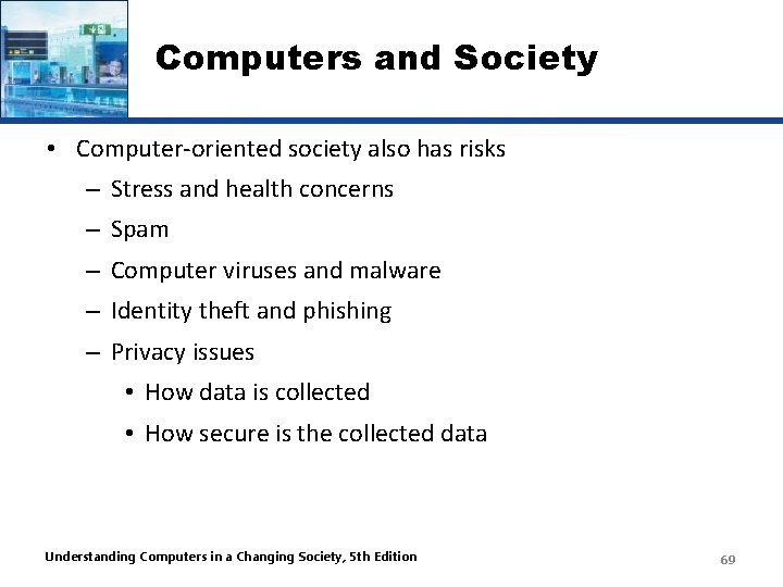 Computers and Society • Computer-oriented society also has risks – Stress and health concerns
