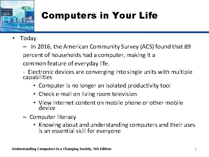 Computers in Your Life • Today – In 2016, the American Community Survey (ACS)