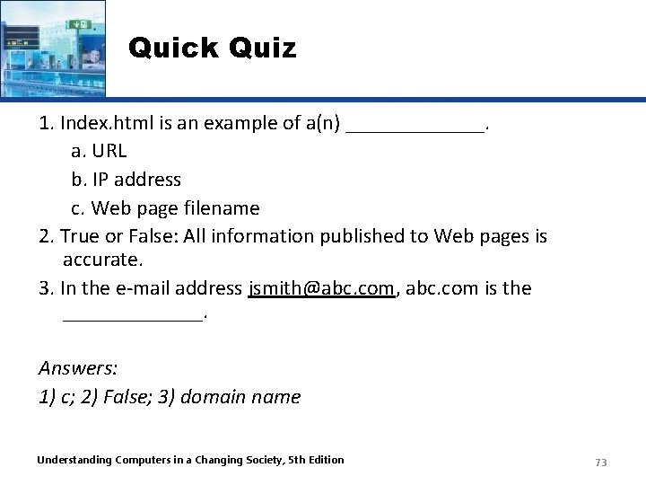 Quick Quiz 1. Index. html is an example of a(n) _______. a. URL b.
