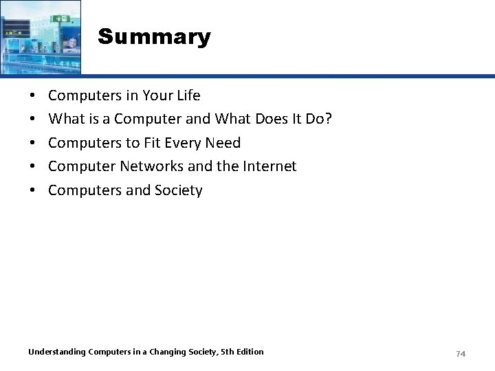 Summary • • • Computers in Your Life What is a Computer and What