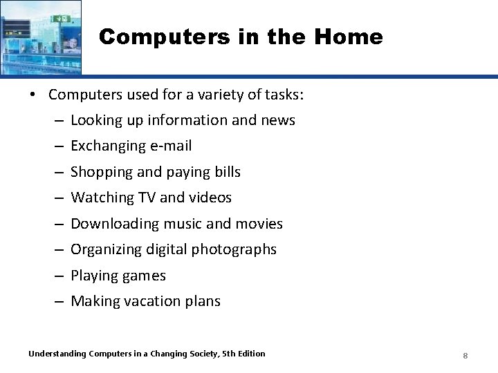 Computers in the Home • Computers used for a variety of tasks: – Looking