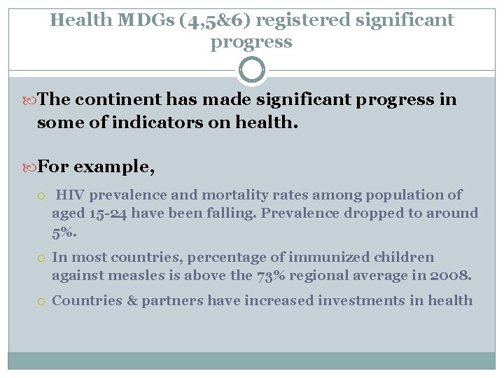 Health MDGs (4, 5&6) registered significant progress The continent has made significant progress in