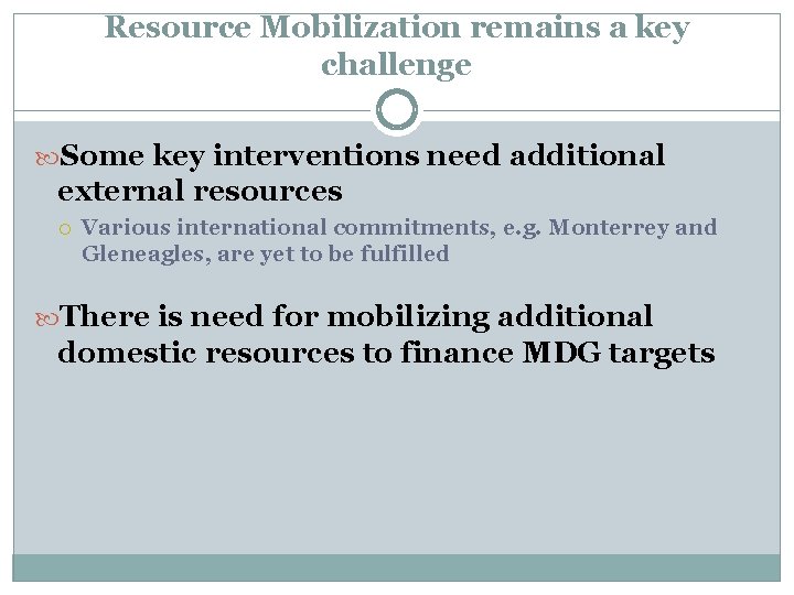 Resource Mobilization remains a key challenge Some key interventions need additional external resources Various