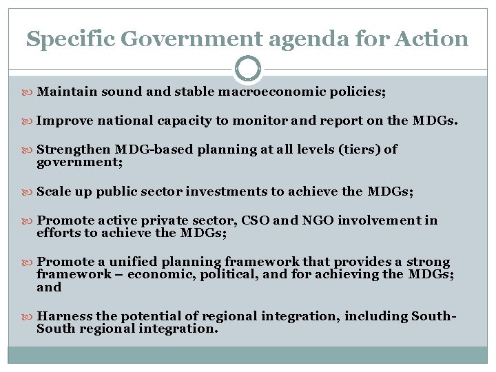 Specific Government agenda for Action Maintain sound and stable macroeconomic policies; Improve national capacity