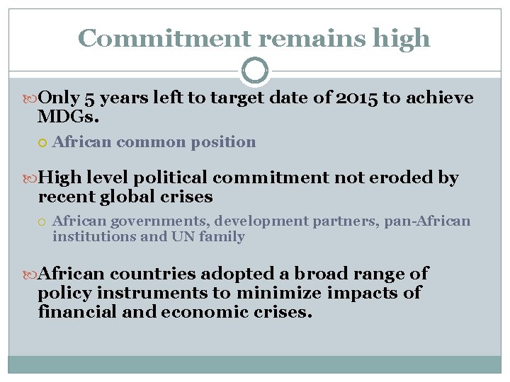 Commitment remains high Only 5 years left to target date of 2015 to achieve