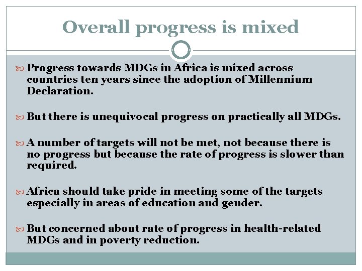 Overall progress is mixed Progress towards MDGs in Africa is mixed across countries ten