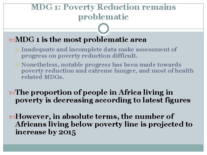 MDG 1: Poverty Reduction remains problematic MDG 1 is the most problematic area Inadequate MDG 1: Poverty Reduction remains problematic MDG 1 is the most problematic area Inadequate