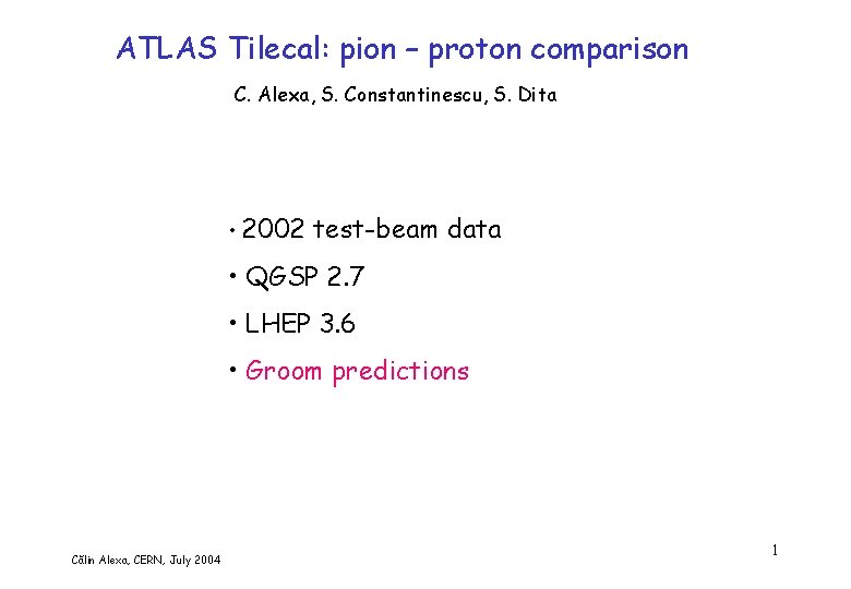 ATLAS Tilecal: pion – proton comparison C. Alexa, S. Constantinescu, S. Dita • 2002