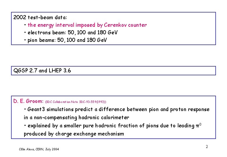 2002 test-beam data: • the energy interval imposed by Cerenkov counter • electrons beam: