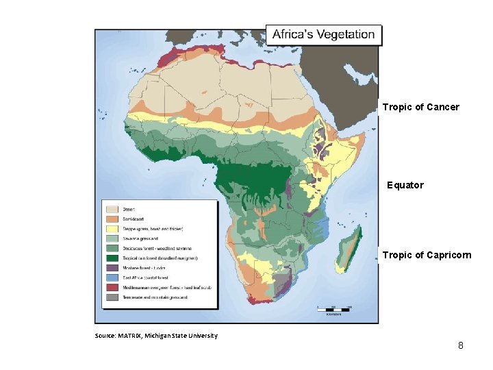 Tropic of Cancer Equator Tropic of Capricorn Source: MATRIX, Michigan State University 8 