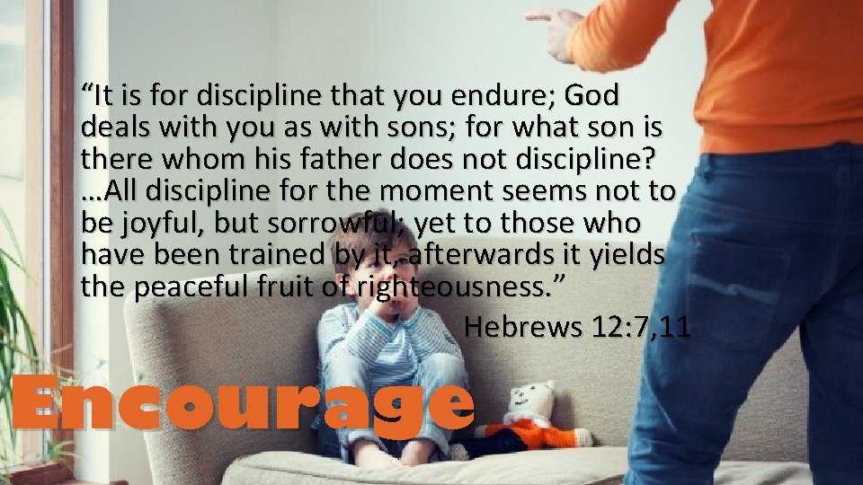 “It is for discipline that you endure; God deals with you as with sons;