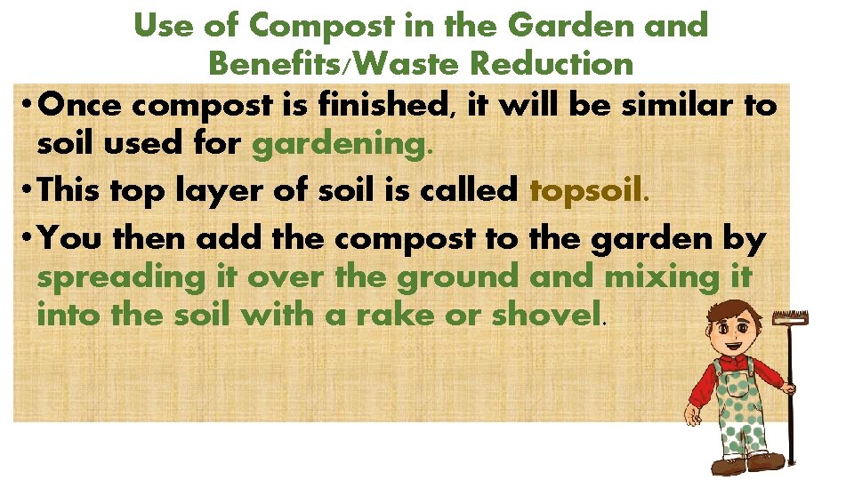 Use of Compost in the Garden and Benefits/Waste Reduction • Once compost is finished,