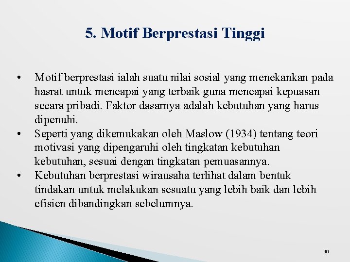 5. Motif Berprestasi Tinggi • • • Motif berprestasi ialah suatu nilai sosial yang
