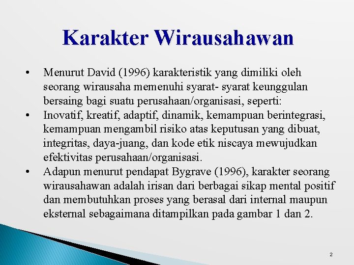 Karakter Wirausahawan • • • Menurut David (1996) karakteristik yang dimiliki oleh seorang wirausaha