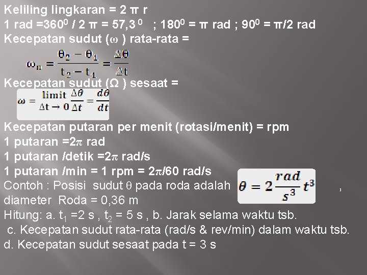 Kelilingkaran = 2 π r 1 rad =3600 / 2 π = 57, 3