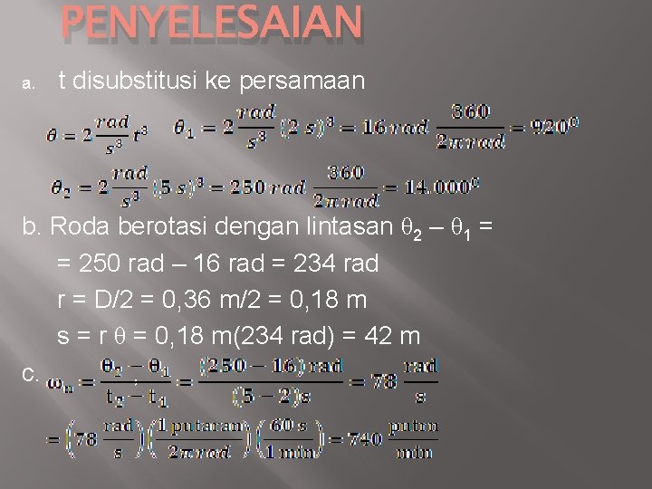 PENYELESAIAN a. t disubstitusi ke persamaan b. Roda berotasi dengan lintasan θ 2 –