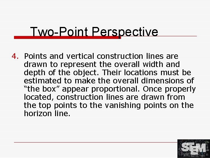 Two-Point Perspective 4. Points and vertical construction lines are drawn to represent the overall