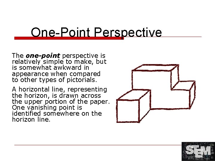 One-Point Perspective The one-point perspective is relatively simple to make, but is somewhat awkward