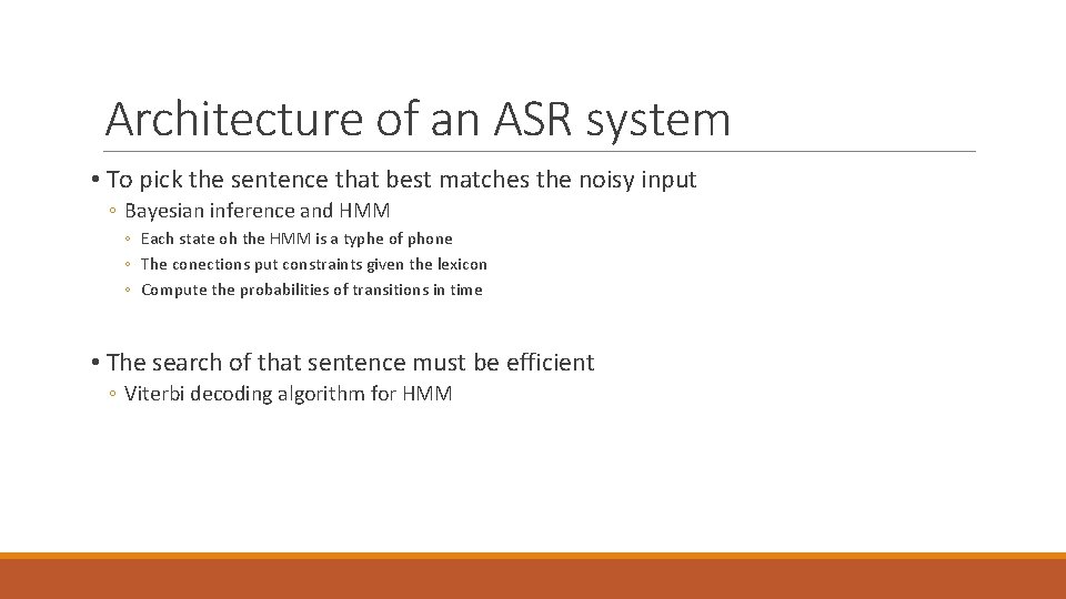 Architecture of an ASR system • To pick the sentence that best matches the