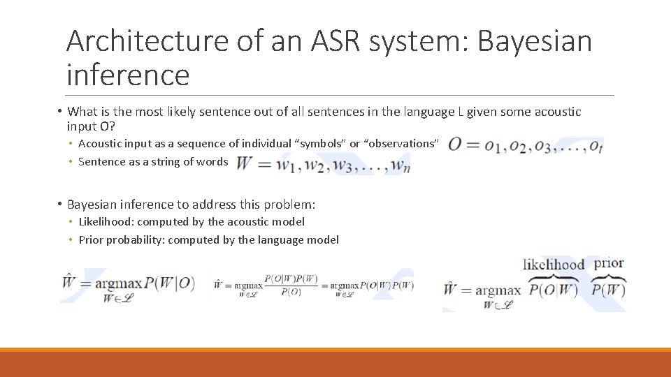 Architecture of an ASR system: Bayesian inference • What is the most likely sentence