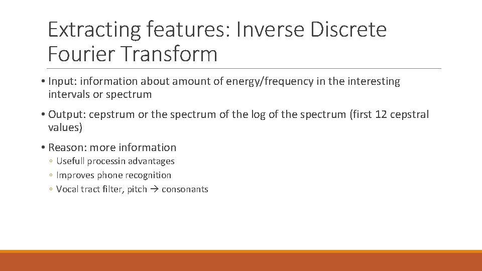 Extracting features: Inverse Discrete Fourier Transform • Input: information about amount of energy/frequency in