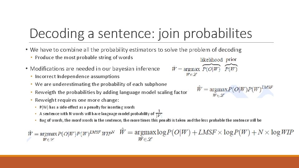 Decoding a sentence: join probabilites • We have to combine all the probability estimators