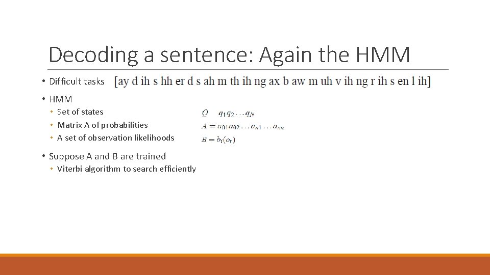 Decoding a sentence: Again the HMM • Difficult tasks • HMM • Set of