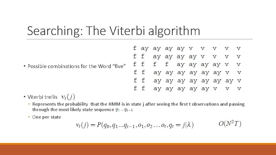 Searching: The Viterbi algorithm • Possible combinations for the Word “five” • Viterbi trellis