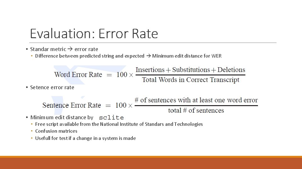 Evaluation: Error Rate • Standar metric error rate • Difference between predicted string and